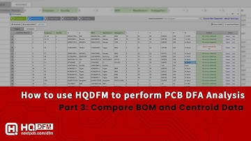 How to use HQDFM to perform PCB DFA Analysis: Part #3. Compare BOM and Centroid Data.