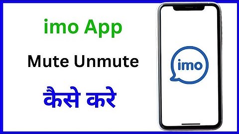 IMO per account mute Unmute kaise karen / How to solve mute unmute problem in imo app