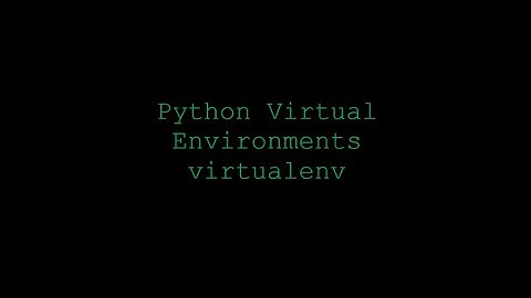 Python Virtual Environments with virtualenv