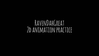 2D Animation Practice - Test 1 • RavenDahGreat