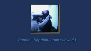 Duman - Köprüaltı ( rain+slowed )