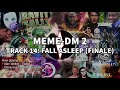 FALL ASLEEP (FINALE) | MEME DM 2 | TRACK 14