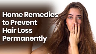 10 Home Remedies to Prevent Hair Loss Permanently | Dr. Kashif