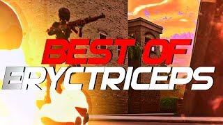 BEST OF ERYCTRICEPS (FORTNITE MONTAGE)