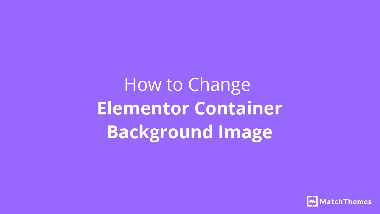 How to Change Elementor Container Background Image - YouTube