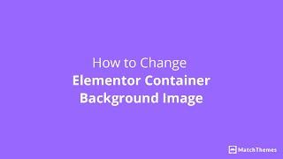 How to Change Elementor Container Background Image