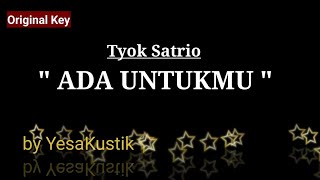 Tyok Satrio - Ada untukmu || Karaoke Akustik (Nada Dasar : D)