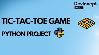 How to create TIC-TAC-TOE Game using Python | Python Project | DevIncept |
