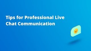 Tips for Professional Live Chat Communication
