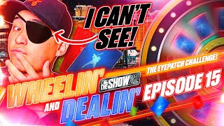 I had to use ONE EYE & it may cost me the game... WHEELIN' & DEALIN' #15 | MLB The Show 22