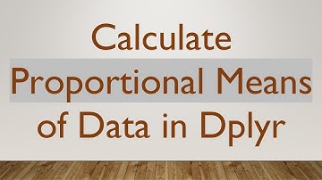 Calculate Proportional Means of Data in Dplyr
