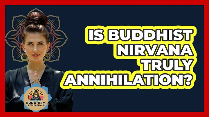 Is Buddhist Nirvana Truly Annihilation?