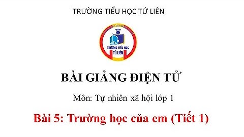 TNXH Cánh diều - Bài 5: Trường học của em (Tiết 1)