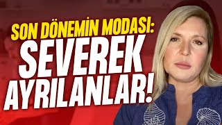 Son Dönemin Modası Severek Ayrılmanın Sebepleri Ve Dezavantajları Seda Akgül