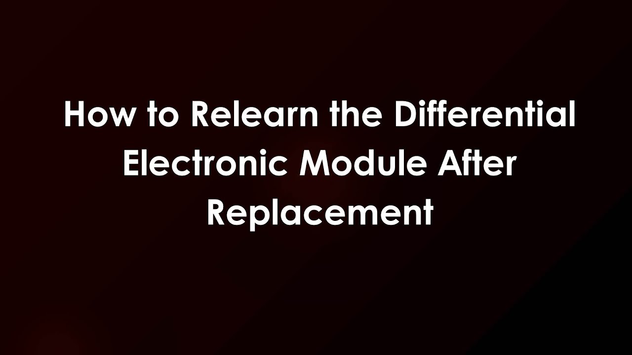 How to Relearn the Differential Electronic Module After Replacement ...
