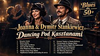 "Dancing Under the Chestnuts" | Sultry Blues for 50+ | Joanna & Dymitr Stankiewicz | Music Album