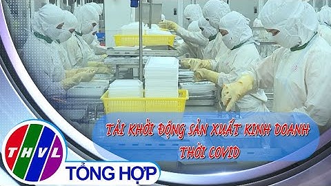 Chuyên đề kinh tế: Tái khởi động sản xuất kinh doanh thời COVID