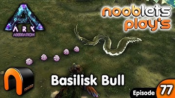 ARK ABERRATION Basilisk Nooblets lets play Ep77