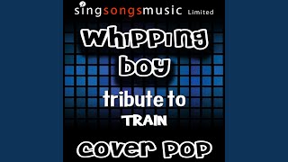 Whipping Boy (Tribute to Train)