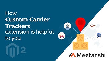 Magento 2 Custom Carrier Trackers by Meetanshi