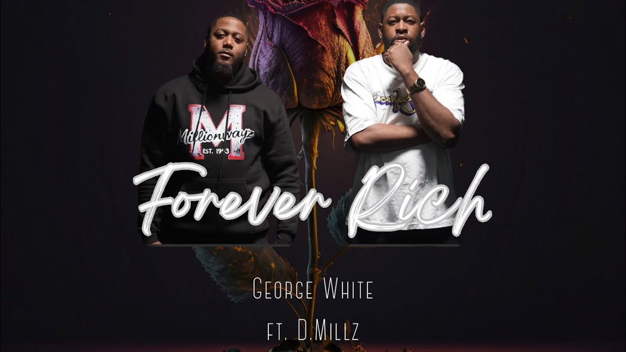 Forever Rich- George White The Speaker Ft. D.Millz [Official Video] prod by: 
