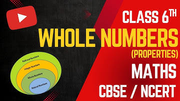 Whole Numbers (Part 2) Properties | Class 6 Maths | CBSE | NCERT