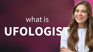 Unveiling the World of UFOlogy: Exploring the Unknown
