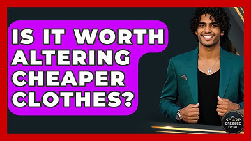 Is It Worth Altering Cheaper Clothes? - The Sharp Dressed Gent