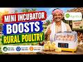 Mini Incubator Boosts Rural Poultry | Success Stories