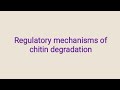 Regulatory mechanisms of chitin degradation |Microbiology |Biochemistry