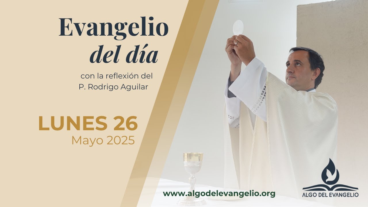 Evangelio de hoy l 26 de mayo de 2025 l VI Lunes de Pascua I San Juan ...