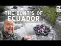 Ecuador: The Don&#39;ts of Visiting Ecuador