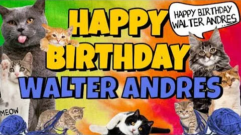 Happy Birthday Walter Andres! Crazy Cats Say Happy...