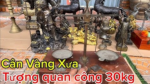 Cân vàng xưa _ Tượng quan công _ lư đồng xưa. Ngày 22/11 #đồcổcầnthơ #đồcổ 