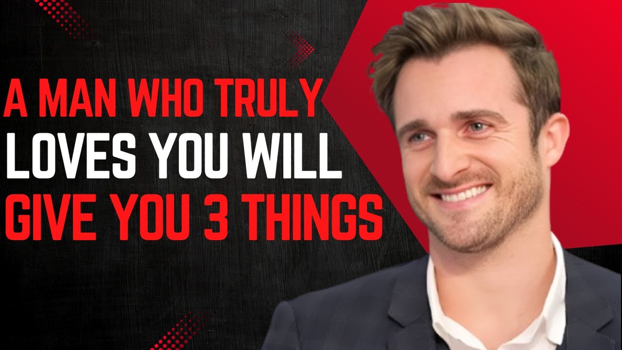 A Man Who Truly LOVES You Will Give You THREE Things - Matthew Hussey