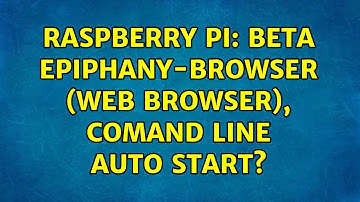 Raspberry Pi: beta epiphany-browser (Web Browser), comand line auto start? (4 Solutions!!)