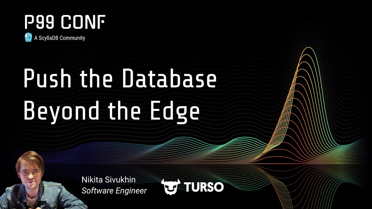 P99 CONF 2025 | Push the Database Beyond the Edge by Nikita Sivukhin ...
