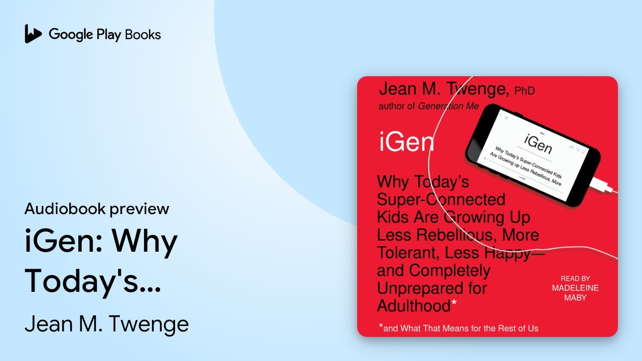 iGen: Why Today's Super-Connected Kids Are… by Jean M. Twenge ...