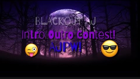 Intro Outro Contest! Read Description!