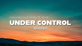 Calvin Harris & Alesso feat. Hurts – Under Control (Ressonix Remix)