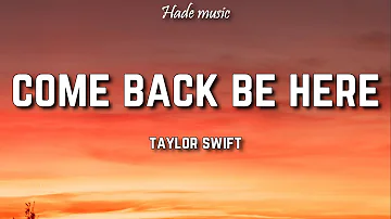 Taylor Swift - Come Back Be Here (Lyrics)