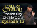 Broken Sky Revelations | Episode 13 | Call of Cthulhu 7th Edition Actual Play