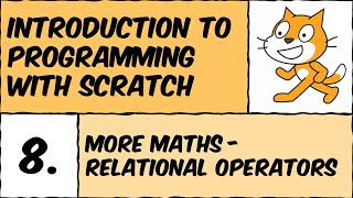 Scratch Lesson #8: More maths - relational operators