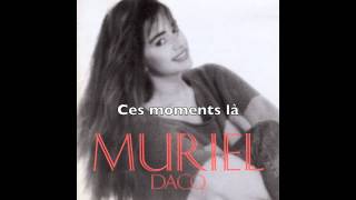Video thumbnail of "Muriel Dacq - Ces moments là"