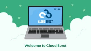 Welcome to Cloud Burst (Cloud Burst Ep. 00.00)