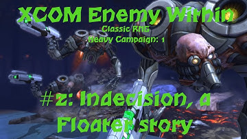 XCOM Enemy Within - Classic RNG Heavy Campaign 1-2: Indecision, a Floater story