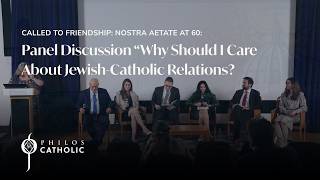 Why Should I Care About Jewish Catholic Relations?