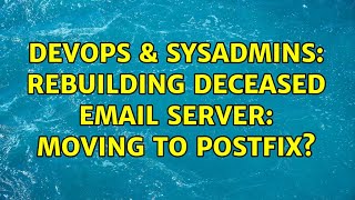 DevOps & SysAdmins: Rebuilding deceased email server: moving to postfix?