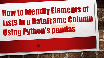 How to Identify Elements of Lists in a DataFrame Column Using Python