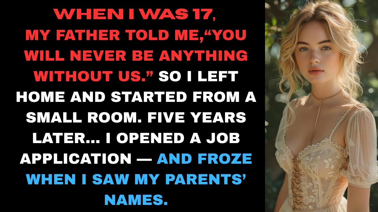 My Parents Said I’d Be Nothing Without Them—5 Years Later They Applied To My Company